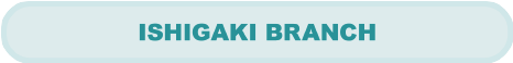 ISHIGAKI BRANCH
